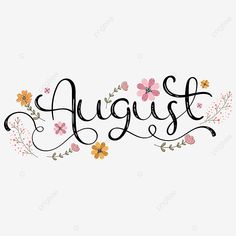 the word august written in black ink with flowers and leaves on it, font, handwritten