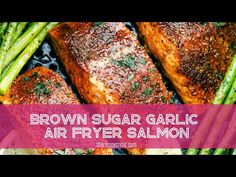 brown sugar garlic air fryer salmon and asparagus on a pan with the title above it