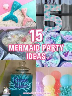 mermaid party decorations and crafts with the words 15 mermaid party ideas on top of them