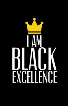 i am black excellence with a crown on it