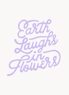 the words earth laughs, air flowers on a white background