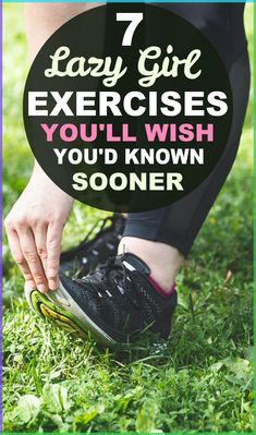 a person tying their shoes with the words 7 lazy girl exercises you'll wish you'd known soon