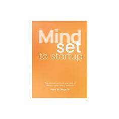 a book cover with the words mind set to start up in white on an orange background