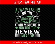 Always focus on the front windshield and not the review mirror Print Ready Editable T-Shirt SVG Design! Car Facts, Windshield Repair