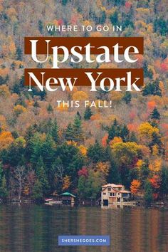 a lake surrounded by trees with the words where to go in update new york this fall