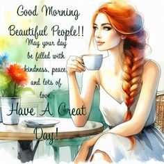 a woman sitting at a table with a cup in her hand and the words good morning beautiful people may your day be filled with kindness