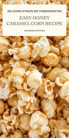 caramel corn recipe with text overlay that reads no corn syrup no thermometerer easy honey caramel corn recipe