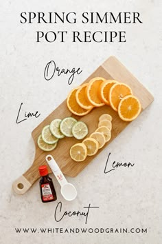 orange slices and lemons on a cutting board with the words spring summer pot recipe