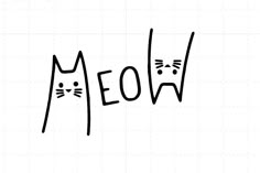 the word meow written in black ink with two cats'faces drawn on it