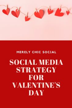 red paper hearts hanging on a string with the words social media strategy for valentine's day