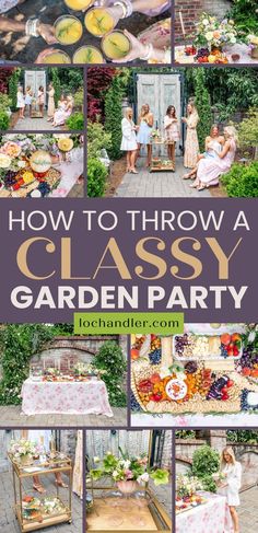 how to throw a classy garden party with lots of pictures and text overlay