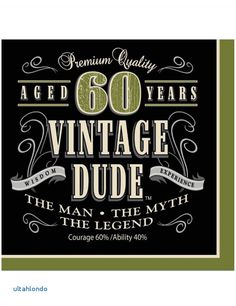 an old age birthday card with the words'60 years vintage dude, the man, the