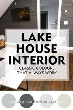 a living room with wood floors and gray walls, the words lake house interior classic colours that always work