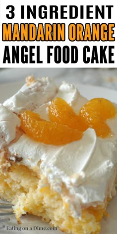 there is a piece of cake with whipped cream and oranges on top that says 3 ingredient mandarin orange angel foodcake