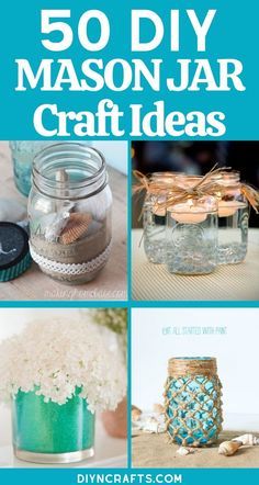 mason jar crafts with text overlay that says 50 diy mason jar craft ideas