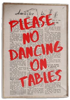 an old book with the words please no dancing on tables written in red and black