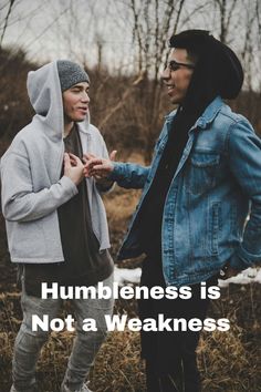 two people standing next to each other with the words humbleness is not a weakness