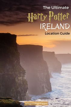 the ultimate harry potter ireland location guide with an image of cliffs and water in the background