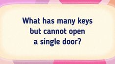 a sign that says, what has many keys but cannot open a single door?