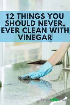 someone cleaning a kitchen counter with gloves on it and the words, 12 things you should never