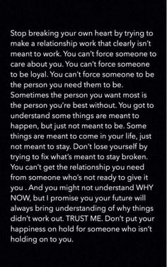 a poem written in black and white with the words stop breaking your own heart by trying to make a relationship work that clearly isn't