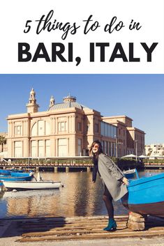 a woman standing in front of boats on the water with text overlay that reads 5 things to do in bar, italy