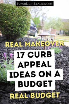 the words real makeover 17 curb appeal ideas on a budget, in front of some flowers