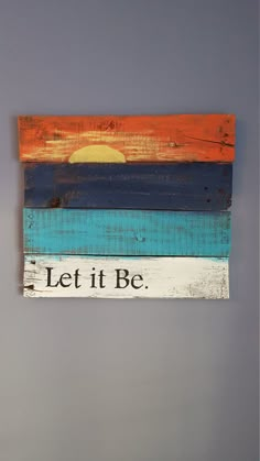 there is a sign that says let it be on the wall