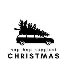 a car with a christmas tree on the roof that says, hap - hap happiest christmas