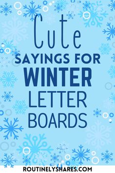 the words cute sayings for winter letter boards on a blue background with snowflakes