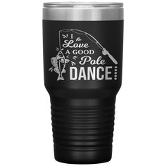 a black tumbler cup with the words love is a good pole dance on it