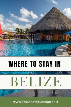 a resort pool with the words where to stay in belize on it's side