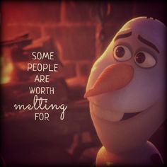 a cartoon character with the words some people are worth melting for