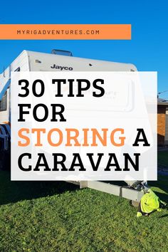 an rv with the words 30 tips for storing a caravan