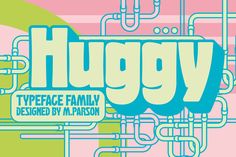 a poster with the words huggy in blue and green on top of pink and yellow background