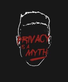 the face of a man with red writing on it that says privacy is a myth