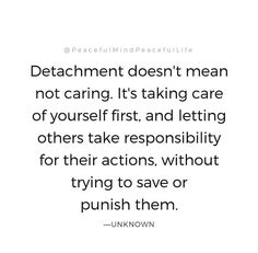 a quote that reads,'attachment doesn't mean not caring it's taking care of yourself first and letting others take