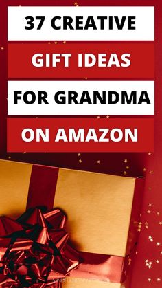 an open gift box with the words 37 creative gift ideas for grandma on amazon below