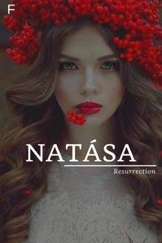 a woman with red flowers on her head and the words natasa restruction