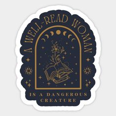 a sticker with the words, well read woman is a dangerous creature in gold