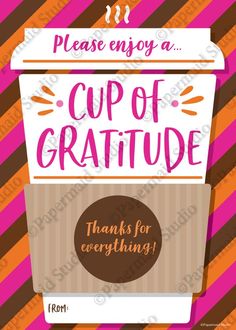 a coffee cup with the words, please enjoy a cup of gratitude thanks for everything