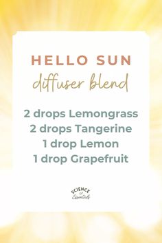 Hello sun, sunshine, diffuser blend, summer essential oils, science of essentials, aromatherapy Diy Diffuser Blends, Summer Diffuser Blends, Summer Essential Oils, Doterra Diffuser Blends, Essential Oil Combinations, Young Living Essential Oils Recipes