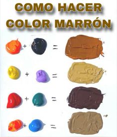 an image of different colors of paint on a white background with the words como hacer color marron