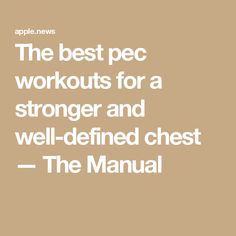 the best pec workouts for a strong and well defined chest - the manual