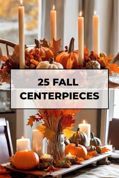 Autumn-themed table centerpiece with pumpkins, candles, and fall foliage. Text overlay: "25 Fall Centerpieces". Thanksgiving Table Centrepieces, Autum Center Piece Table, Diy Dining Room Centerpiece Ideas, How To Make A Fall Centerpiece For Table, Fall Floral Arrangement Ideas, Modern Fall Centerpieces For Table, Easy Fall Centerpieces For Table, Autumn Centerpieces For Table, Diy Fall Table Centerpieces