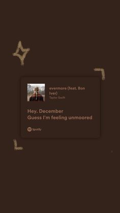 the text on the screen reads, hey december guess i'm feeling unmoved