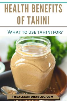 the health benefits of tahini what to use them for?