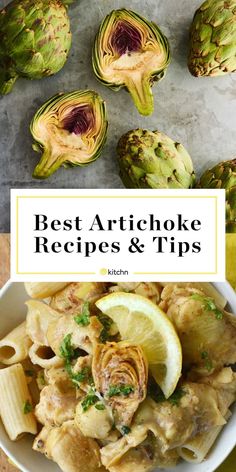 artichokes and pasta in a bowl with the words best artichoke recipes & tips