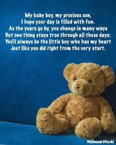 a teddy bear sitting in front of a blue background with the words, my baby boy, my precious son, i hope your day is filled with fun