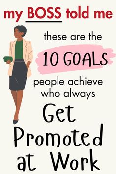 a poster with the words,'my boss told me these are the 10 goals people achieve